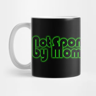 Not Sponsored By Mom and Dad in Green Mug